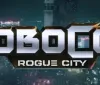 RoboCop ritorna: Arriva Rogue City collection!