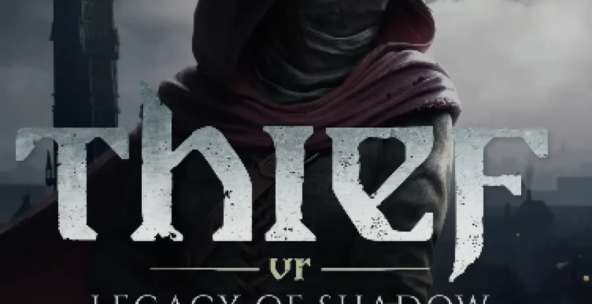 Thief VR: Legacy of Shadow: La leggenda del ladro ritorna in realtà virtuale