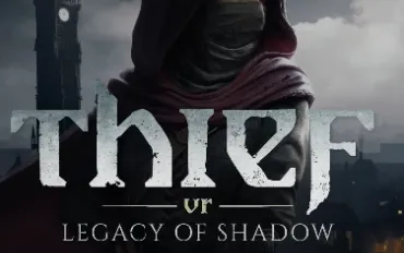 Thief VR: Legacy of Shadow: La leggenda del ladro ritorna in realtà virtuale