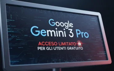 Google Gemini 3 Pro: Accesso limitato per gli utenti gratuito