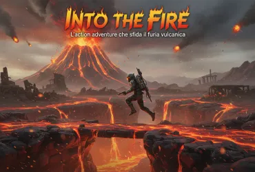 Into the Fire: L'action adventure che sfida la furia vulcanica