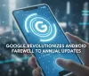 Google rivoluziona Android: Addio al ciclo annuale di aggiornamenti