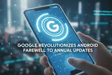 Google rivoluziona Android: Addio al ciclo annuale di aggiornamenti