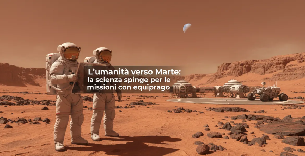 L'umanità verso Marte: la scienza spinge per le missioni con equipaggio