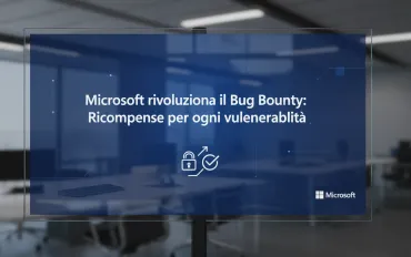 Microsoft rivoluziona il Bug Bounty: Ricompense per ogni vulnerabilità