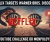 Netflix punta a Warner Bros Discovery: sfida a YouTube o monopolio