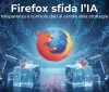 Firefox sfida l'IA: trasparenza e controllo dati al centro della strategia