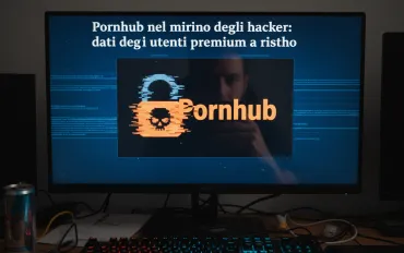 Pornhub nel mirino degli hacker: dati degli utenti premium a rischio