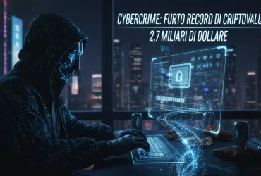 Cybercrime: Furto record di criptovalute per 2,7 miliardi di dollari