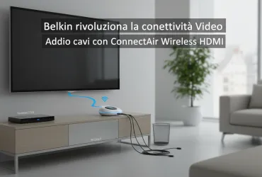 Belkin rivoluziona la connettività Video: Addio cavi con ConnectAir Wireless HDMI