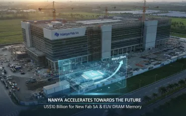 Nanya accelera sul futuro: 10 miliardi di dollari per la nuova Fab 5A e memorie DRAM EUV