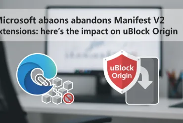 Microsoft Edge abbandona le estensioni Manifest V2: ecco l'impatto su uBlock Origin